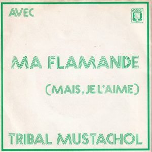 Tribal Mustachol - Ma Flamande (Mais Je L'Aime) / La Grappa