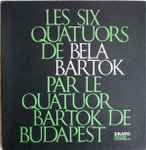 Bartók Quartet - Les Six Quatuors De Bela Bartok
