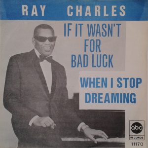 Ray Charles - If It Wasn't For Bad Luck