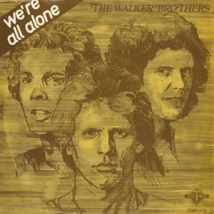 The Walker Brothers - We're All Alone