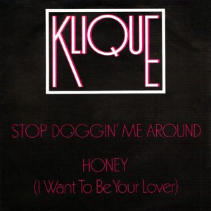 Klique - Stop Doggin' Me Around / Honey (I Want To Be Your Lover)