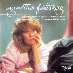 Agnetha Fältskog - Wrap Your Arms Around Me / Take Good Care Of Your Children