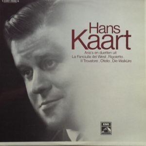 Hans Kaart - Aria's En Duetten Uit La Fanciulla De West, Rigoletto, Il Trovatore, Otello, Die Walküre