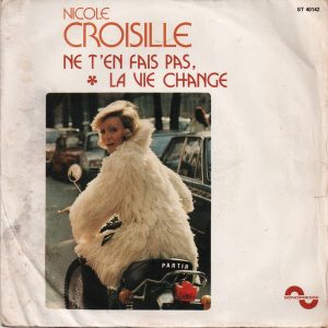 Nicole Croisille - Ne T'en Fais Pas, La Vie Change