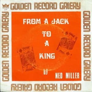 Ned Miller - From A Jack To A King