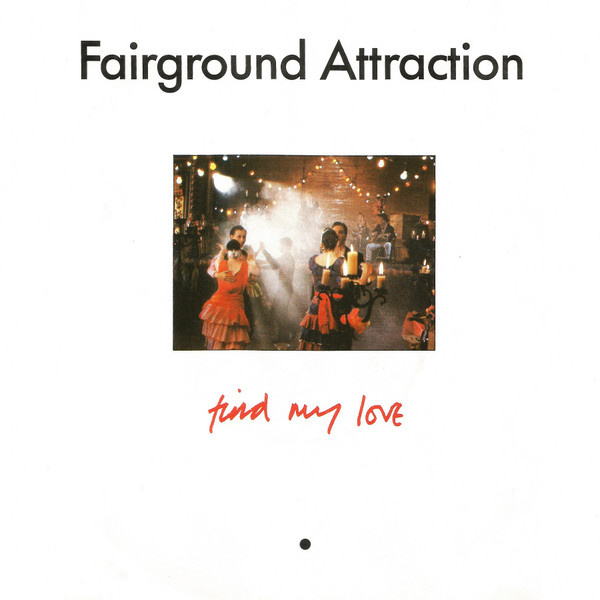 Fairground Attraction – Find My Love (1988) – Hoes
