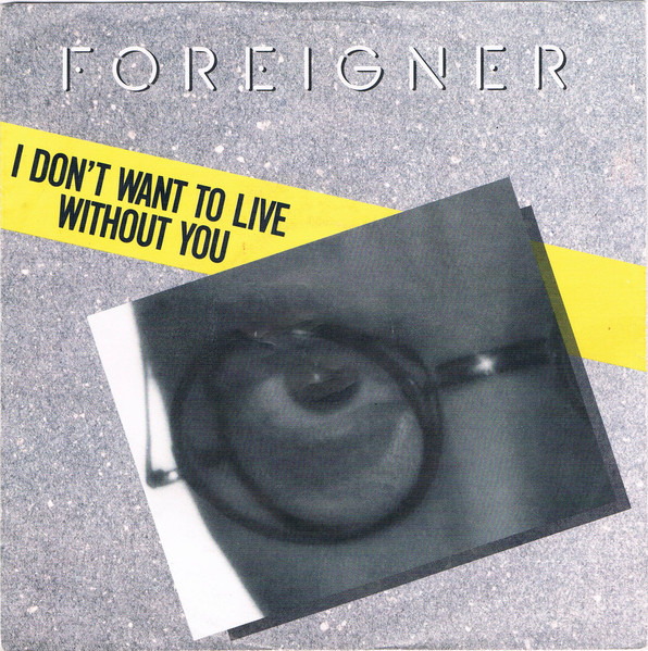 Foreigner – I Don't Want To Live Without You (1988) – Hoes