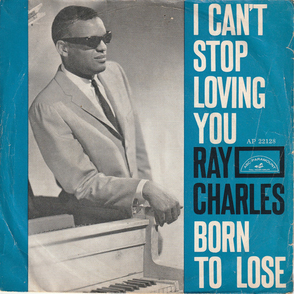 Ray Charles – I Can't Stop Loving You / Born To Lose – Hoes