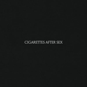 Cigarettes After Sex - Cigarettes After Sex