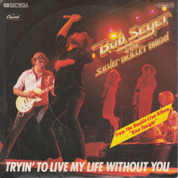 Bob Seger And The Silver Bullet Band – Tryin' To Live My Life Without You (1981) – Hoes