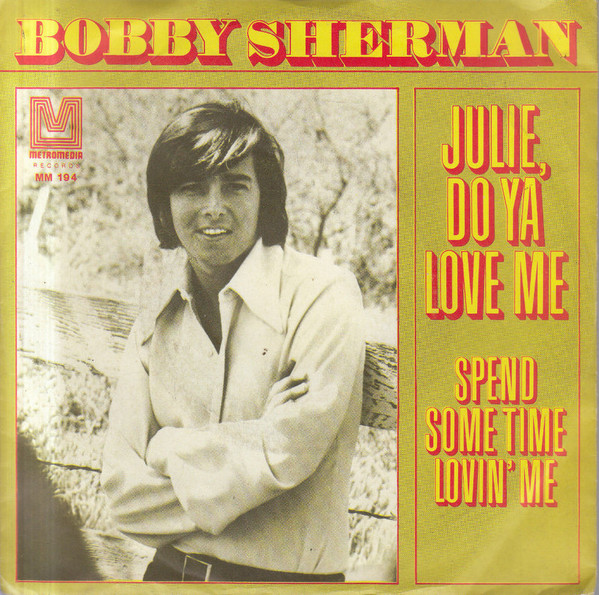 Bobby Sherman – Julie, Do Ya Love Me (1970) – Hoes