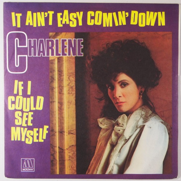Charlene – It Ain't Easy Comin' Down / If I Could See Myself (1982) – Hoes