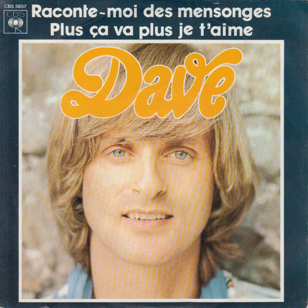 Dave (13) – Raconte-Moi Des Mensonges / Plus Ca Va Plus Je T'Aime (1977) – Hoes