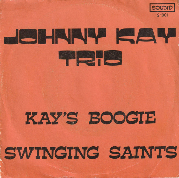 Johnny Kay Trio – Kay's Boogie/ Swinging Saints – Hoes