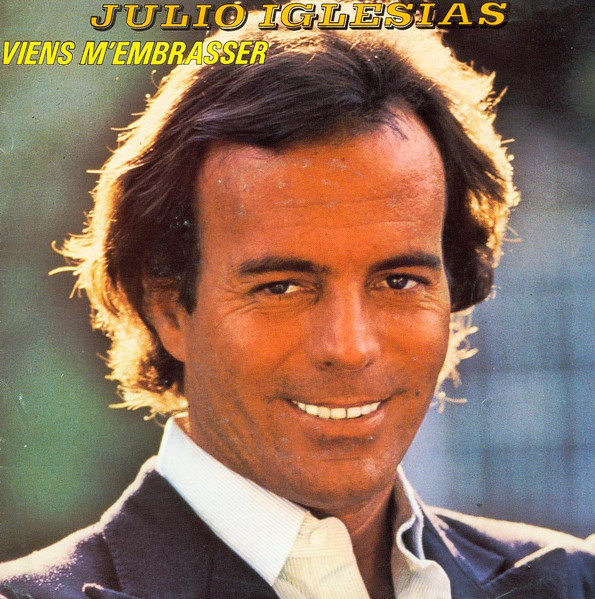 Julio Iglesias – Viens M'embrasser (1981) – Hoes