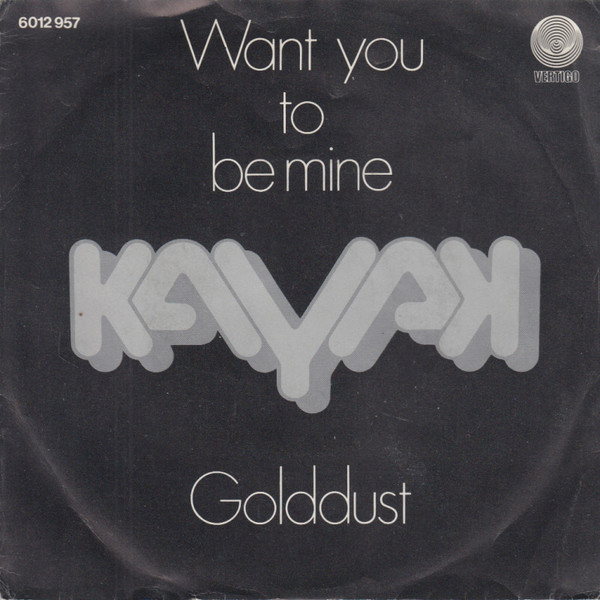 Kayak – Want You To Be Mine / Golddust (1978) – Hoes