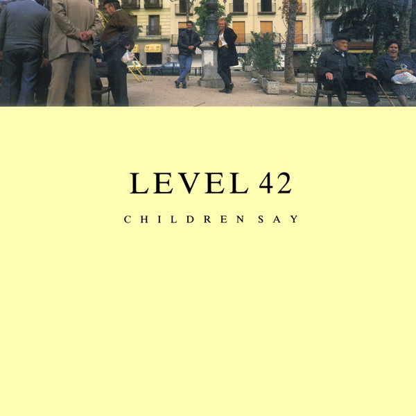 Level 42 – Children Say (1987) – Hoes
