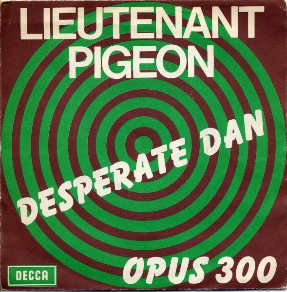 Lieutenant Pigeon – Desperate Dan / Opus 300 (1972) – Hoes