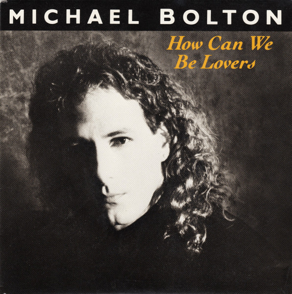 Michael Bolton – How Can We Be Lovers (1990) – Hoes