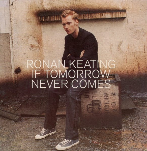 Ronan Keating – If Tomorrow Never Comes (2002) – Hoes