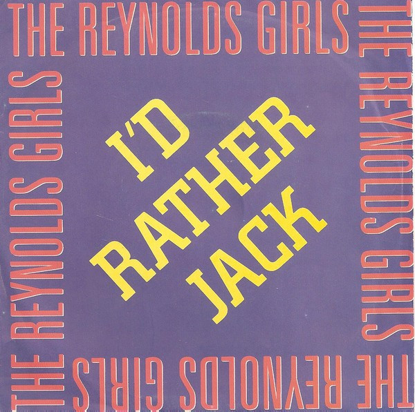 The Reynolds Girls – I'd Rather Jack (1989) – Hoes
