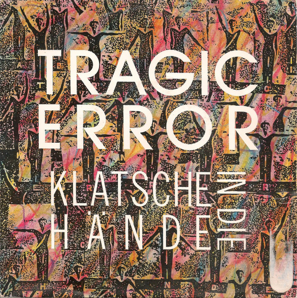 Tragic Error – Klatsche In Die Hände (1989) – Hoes