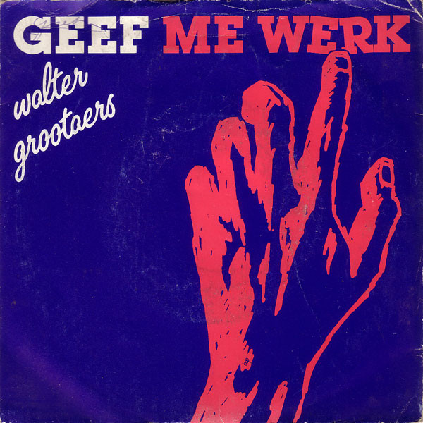 Walter Grootaers – Geef Me Werk (1982) – Hoes