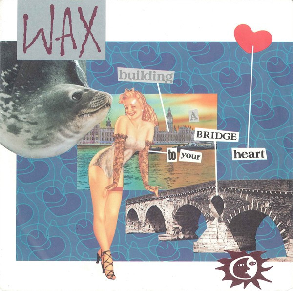 Wax (6) – Building A Bridge To Your Heart (1987) – Hoes