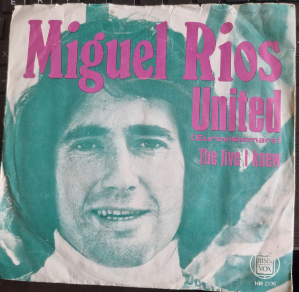 Miguel Ríos – United (Eurovisiemars) / The Life I Knew – Hoes