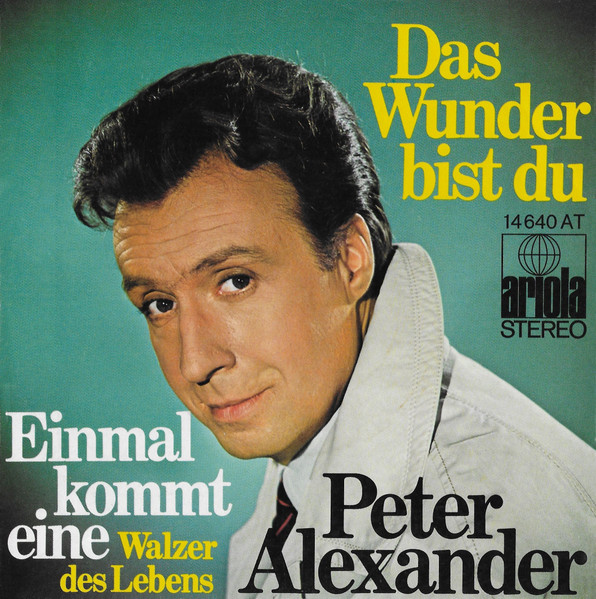 Peter Alexander – Das Wunder Bist Du / Einmal Kommt Eine (Walzer Des Lebens) (1970) – Hoes