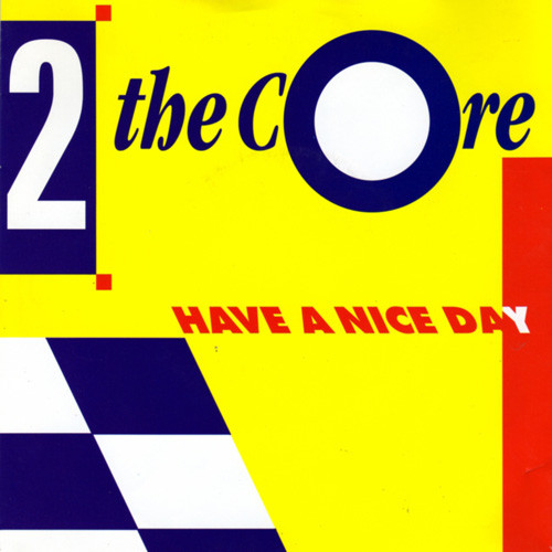 2 The Core – Have A Nice Day (1992) – Hoes