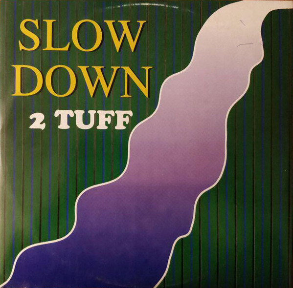 2 Tuff – Slow Down (1990) – Hoes