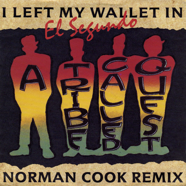 A Tribe Called Quest – I Left My Wallet In El Segundo (Norman Cook Remix) (1991) – Hoes