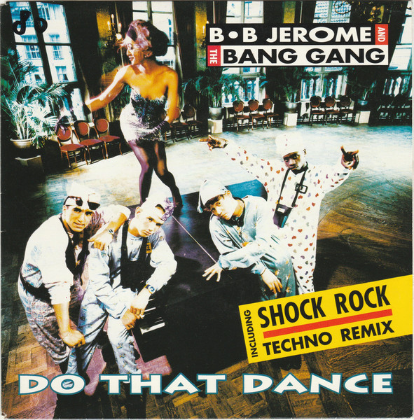 B.B. Jerome & The Bang Gang – Do That Dance (1991) – Hoes
