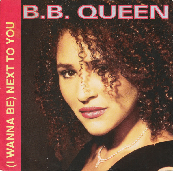 B.B. Queen – (I Wanna Be) Next To You (1991) – Hoes