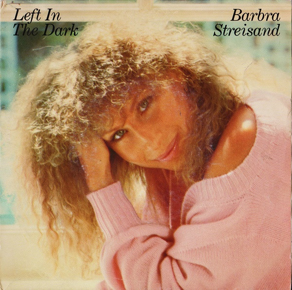 Barbra Streisand – Left In The Dark (1984) – Hoes