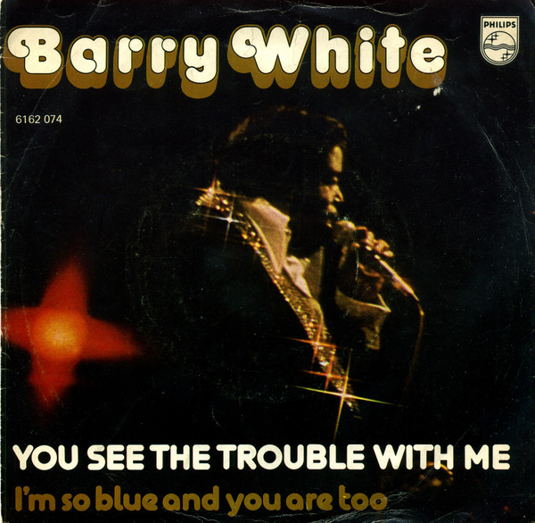 Barry White – You See The Trouble With Me (1976) – Hoes