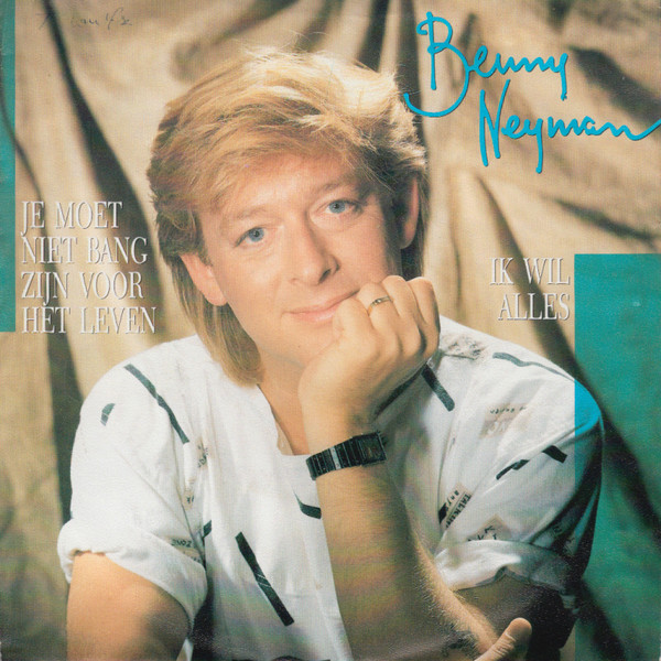 Benny Neyman – Je Moet Niet Bang Zijn Voor Het Leven (1987) – Hoes