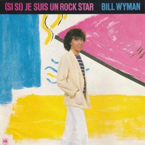 Bill Wyman – (Si Si) Je Suis Un Rock Star (1981) – Hoes