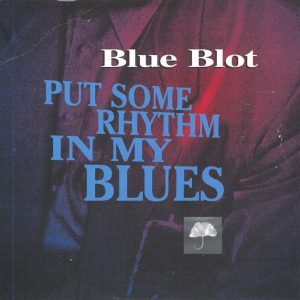 Blue Blot – Put Some Rhythm In My Blues (1994) – Hoes