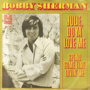 Bobby Sherman – Julie, Do Ya Love Me (1970) – Hoes