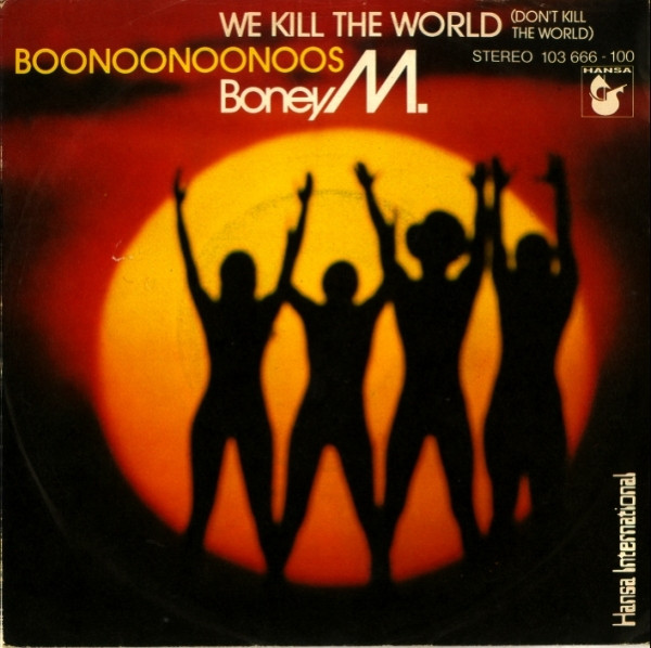 Boney M. – We Kill The World (Don't Kill The World) / Boonoonoonoos (1981) – Hoes