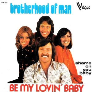 Brotherhood Of Man – Be My Lovin' Baby / Shame On You Baby (1975) – Hoes