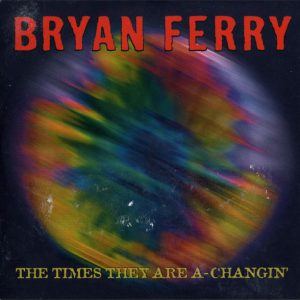 Bryan Ferry – The Times They Are A-Changin' (2007) – Hoes