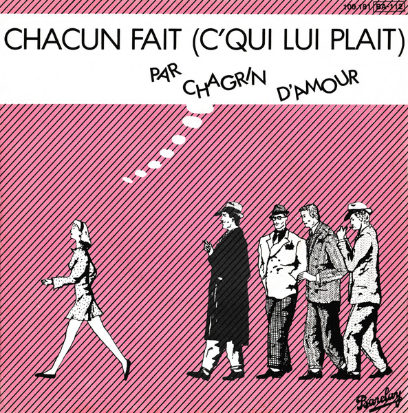 Chagrin D'amour – Chacun Fait (C'qui Lui Plait) (1981) – Hoes