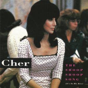 Cher – The Shoop Shoop Song (It's In His Kiss) (1991) – Hoes