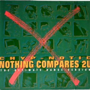Chyp-Notic – Nothing Compares 2U (The Ultimate Dance-Version) (1990) – Hoes