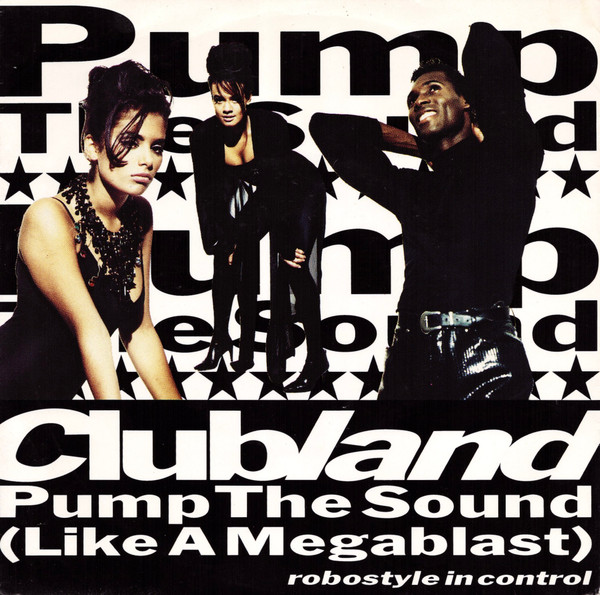 Clubland – Pump The Sound (Like A Megablast) (1991) – Hoes