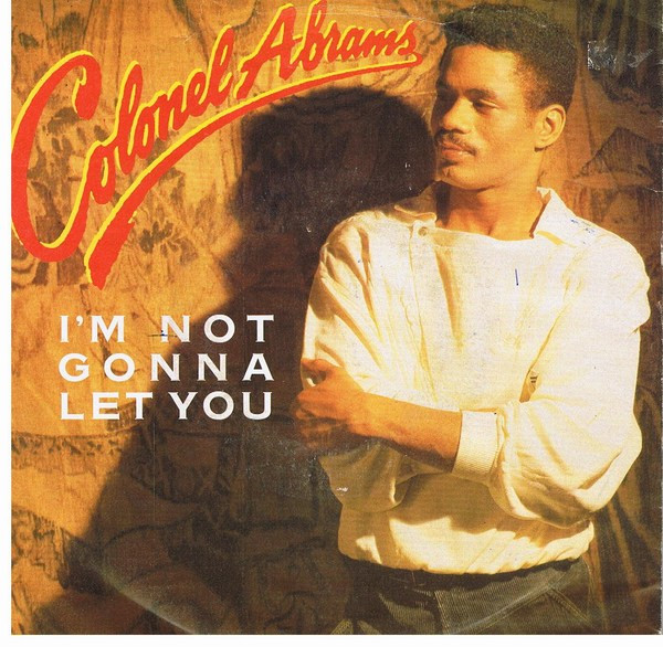 Colonel Abrams – I'm Not Gonna Let You (1986) – Hoes