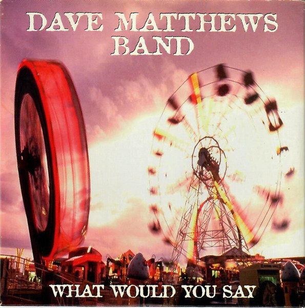 Dave Matthews Band – What Would You Say (1994) – Hoes